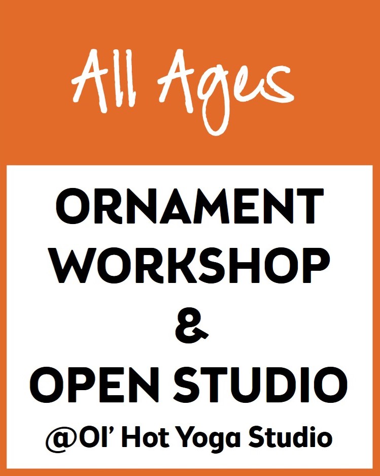 All Ages Ornament Workshop & Open Studio
